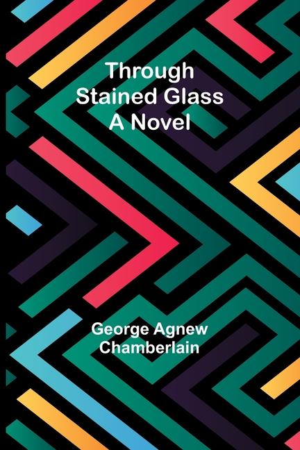 Livre Through stained glass George Agnew Chamberlain