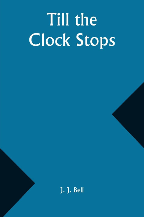 Knjiga Till the Clock Stops J. J. Bell