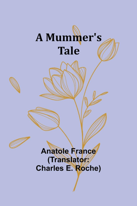Libro A Mummer's Tale Charles E Roche