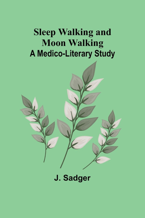 Knjiga Sleep Walking and Moon Walking J. Sadger