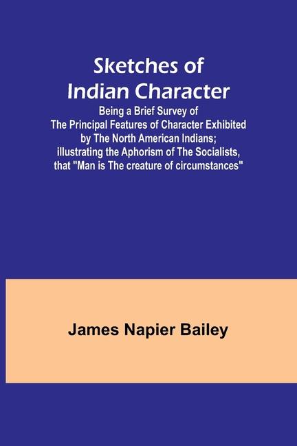 Buch Sketches of Indian Character; Being a Brief Survey of the Principal Features of Character Exhibited by the North American Indians; Illustrating the Ap 