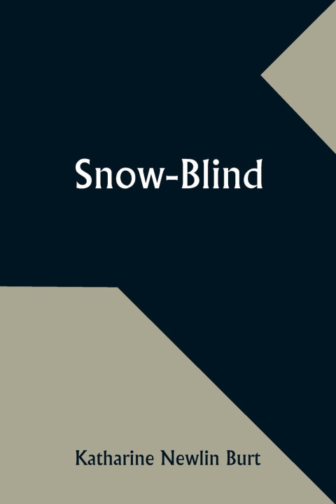 Knjiga Snow-Blind Katharine Newlin Burt