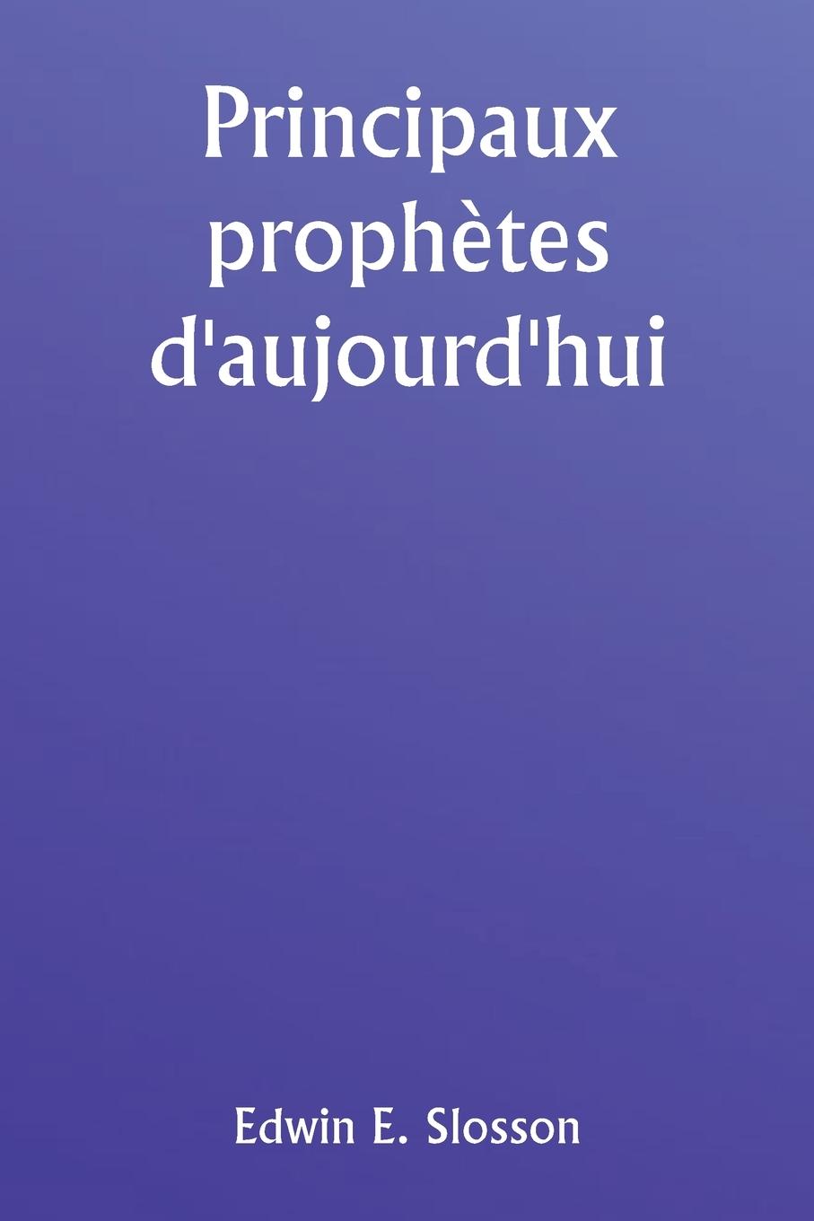 Boek Principaux proph?tes d'aujourd'hui Edwin E. Slosson