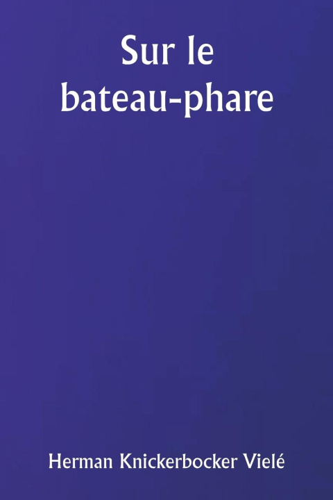Knjiga Sur le bateau-phare Herman Knickerbocker Vielé