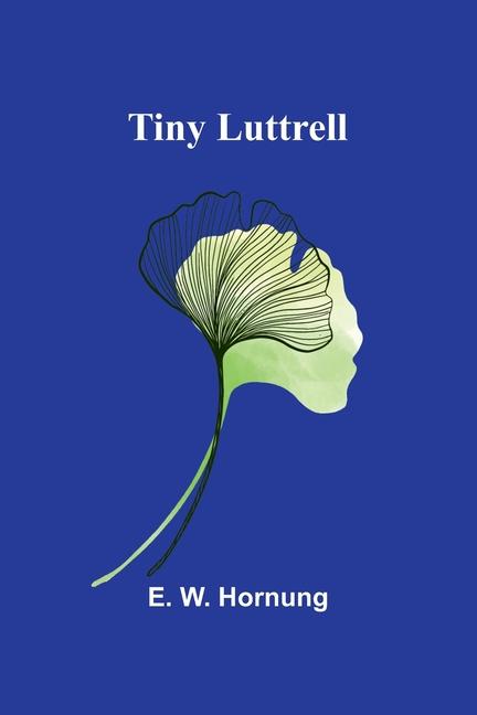 Knjiga Tiny Luttrell E. W. Hornung