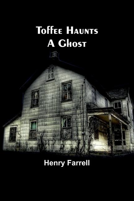 Knjiga Toffee haunts a ghost Henry Farrell