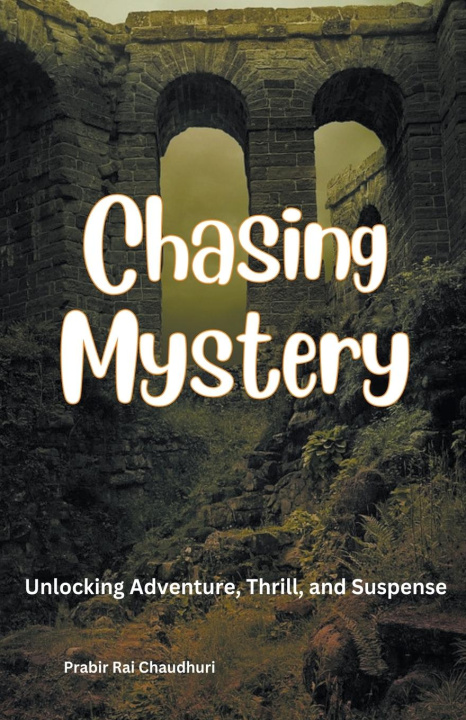 Knjiga Chasing Mystery Prabir Rai Chaudhuri