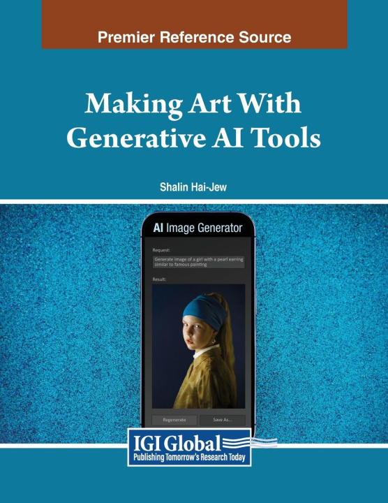 Knjiga Making Art With Generative AI Tools Shalin Hai-Jew
