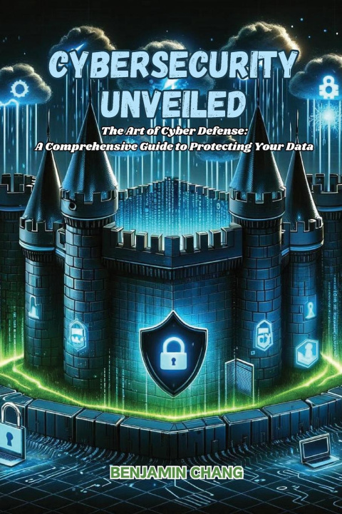 Книга Cybersecurity Unveiled 