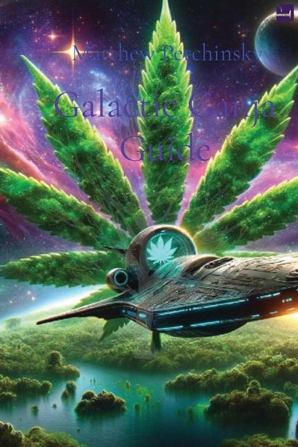 Knjiga Galactic Ganja Guide Matthew Edward Petchinsky