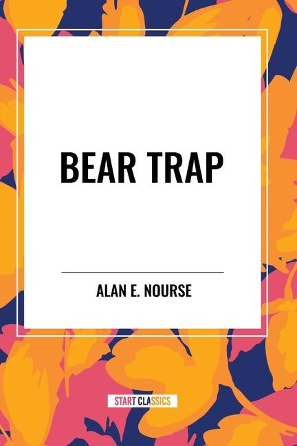 Knjiga Bear Trap Alan E. Nourse