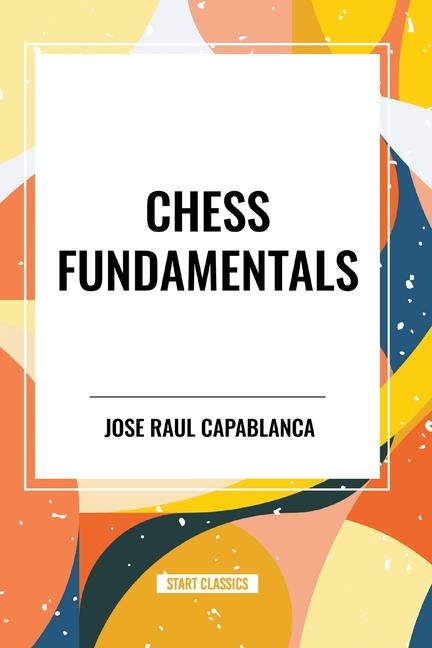 Knjiga Chess Fundamentals Raul Capablanca