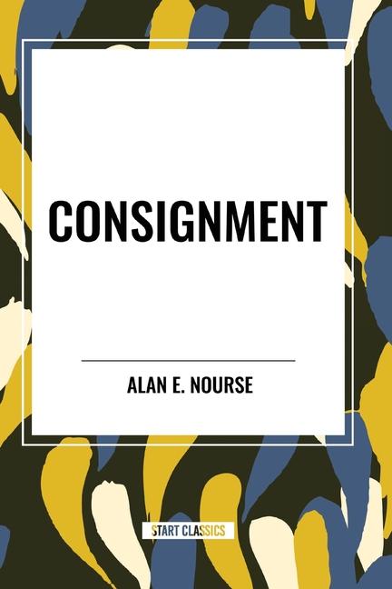 Knjiga Consignment Alan E. Nourse