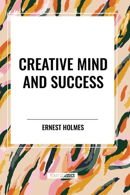 Knjiga Creative Mind and Success Holmes