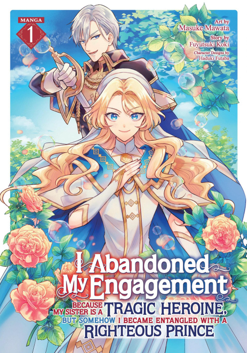 Kniha I Abandoned My Engagement Because My Sister Is a Tragic Heroine, But Somehow I Became Entangled with a Righteous Prince (Manga) Vol. 1 Masuke Mawata