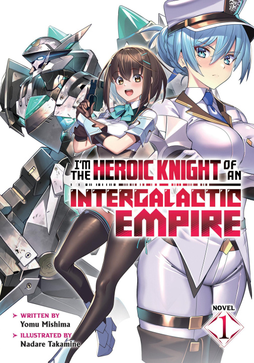 Book I'm the Heroic Knight of an Intergalactic Empire! (Light Novel) Vol. 1 Nadare Takamine