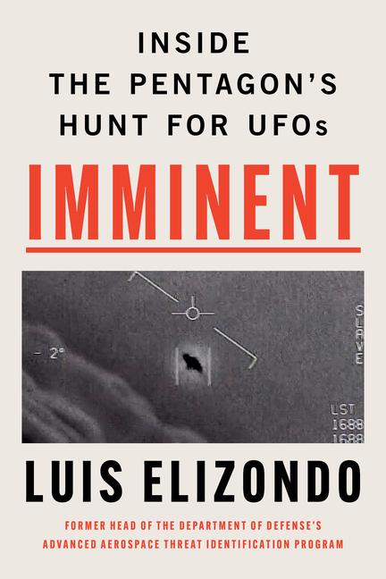 Książka Imminent: Inside the Pentagon's Hunt for UFOs: the Former Head of the Program Responsible for Investigating UAPs Reveals Profound Secrets Luis Elizondo