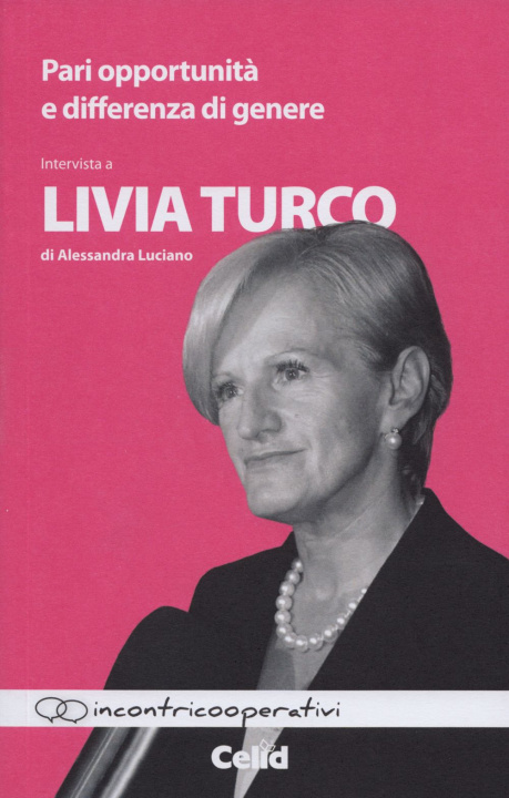 Книга Pari opportunità e differenze di genere. Intervista a Livia Turco di Alessandra Luciano Livia Turco