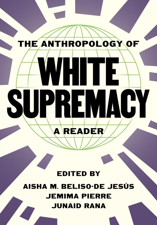 Książka The Anthropology of White Supremacy – A Reader Aisha M. Beliso Jesús