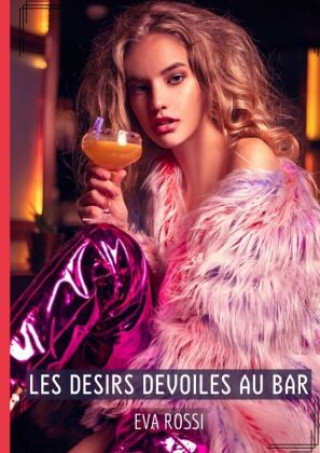 Knjiga Les Desirs Devoiles au Bar Eva Rossi