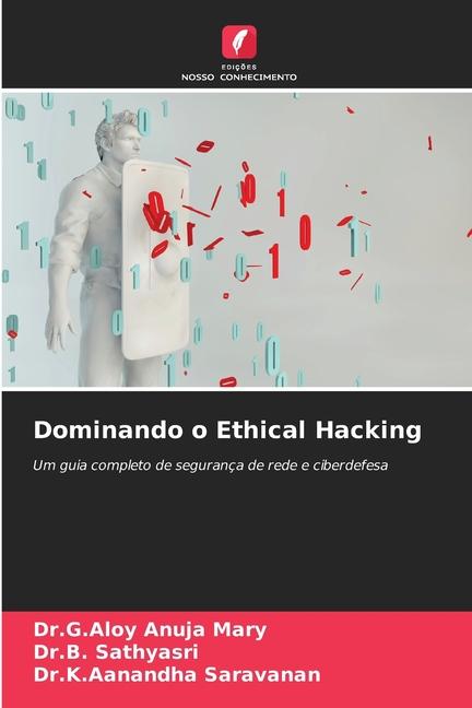 Knjiga Dominando o Ethical Hacking Dr.G.Aloy Anuja Mary