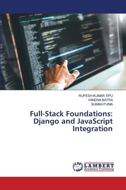 Knjiga Full-Stack Foundations: Django and JavaScript Integration RUPESH KUMAR TIPU