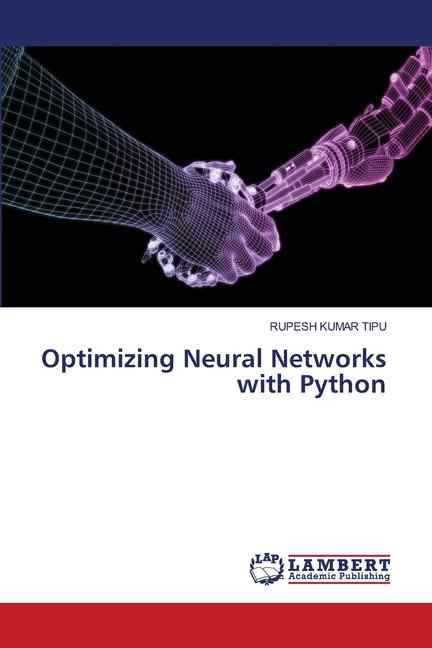 Knjiga Optimizing Neural Networks with Python RUPESH KUMAR TIPU