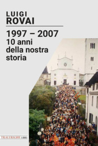 Kniha 1997-2007. 10 anni della nostra storia Luigi Rovai