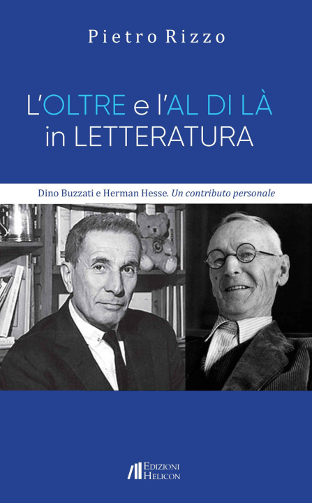 Книга oltre e l'al di là in letteratura. Dino Buzzati e Herman Hesse. Un contributo personale Pietro Rizzo