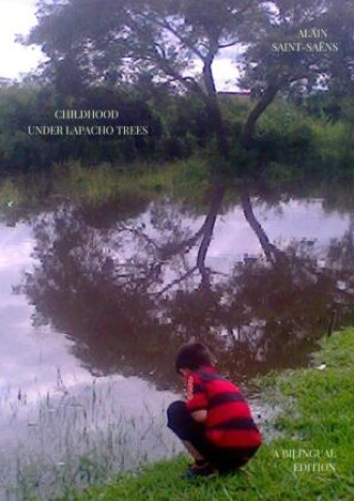 Knjiga CHILDHOOD UNDER LAPACHO TREES Alain Saint-Saëns