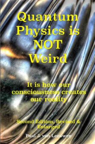 Kniha Quantum Physics is NOT Weird Paul J. van Leeuwen