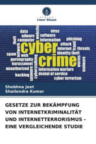 Książka GESETZE ZUR BEKÄMPFUNG VON INTERNETKRIMINALITÄT UND INTERNETTERRORISMUS - EINE VERGLEICHENDE STUDIE Shobhna Jeet