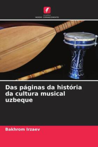 Książka Das páginas da história da cultura musical uzbeque Bakhrom Irzaev