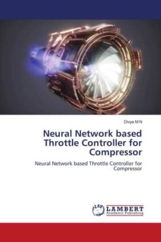 Knjiga Neural Network based Throttle Controller for Compressor Divya M N