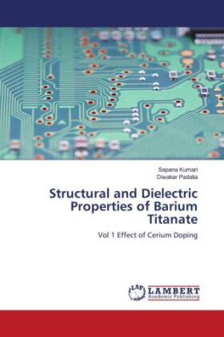 Knjiga Structural and Dielectric Properties of Barium Titanate Sapana Kumari
