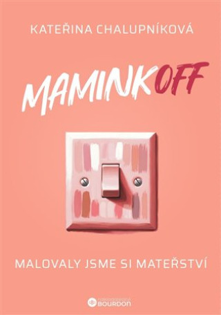 Knjiga MaminkOFF - Malovaly jsme si mateřství Kateřina Chalupníková