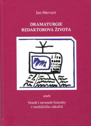 Kniha Dramaturgie redaktorova života Jan Mervart