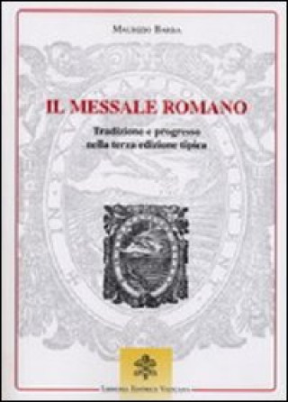 Kniha messale romano. Tradizione e progresso nella terza edizione tipica Maurizio Barba