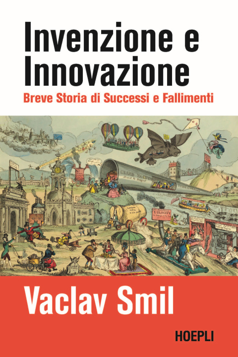 Carte Invenzione e innovazione. Breve storia di successi e fallimenti Vaclav Smil