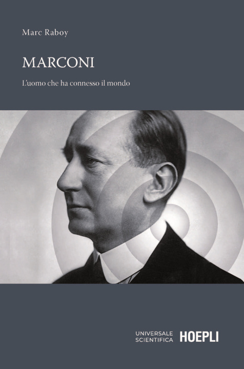 Carte Marconi. L'uomo che ha connesso il mondo Marc Raboy