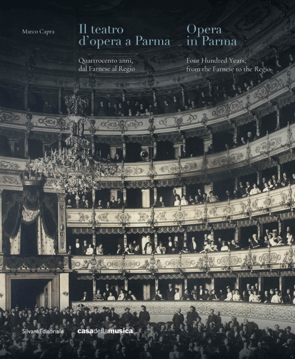 Kniha teatro d’opera a Parma. Quattrocento anni, dal Farnese al Regio. Ediz. italiana e inglese Marco Capra