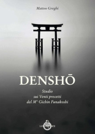 Könyv Densho. Studio dei venti principi del maestro Funakoshi Matteo Greghi