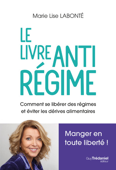 Książka Manger en toute liberté - Comment se libérer des régimes et des dérives alimentaires Marie-Lise Labonté