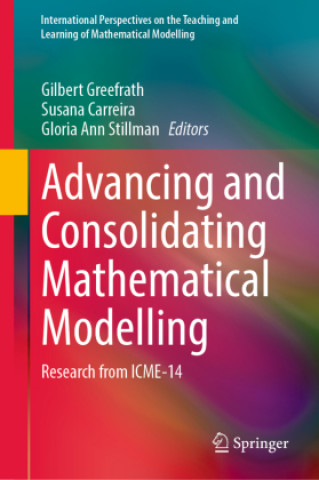 Kniha Advancing and Consolidating Mathematical Modelling Gilbert Greefrath