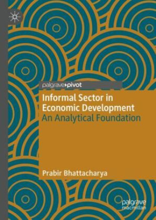 Kniha Informal Sector in Economic Development Prabir Bhattacharya