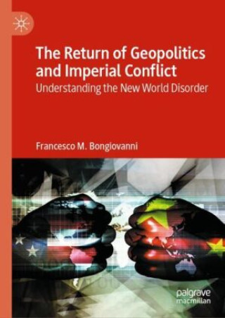 Könyv The Return of Geopolitics and Imperial Conflict Francesco M. Bongiovanni