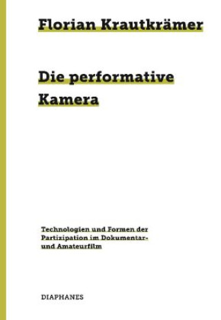 Książka Die performative Kamera Florian Krautkrämer