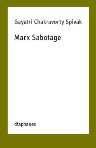 Kniha Marx Sabotage Gayatri Chakravorty Spivak