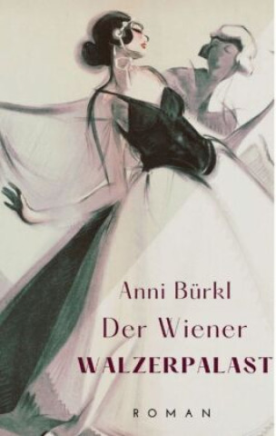 Kniha Der Wiener Walzerpalast Anni Bürkl