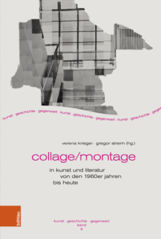 Kniha Collage/Montage in Kunst und Literatur von den 1960er Jahren bis heute Verena Krieger